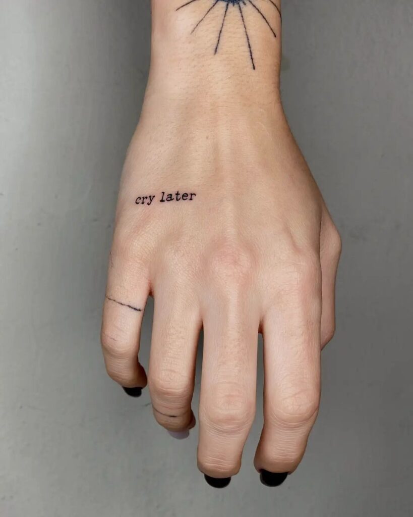 Cry Later Minimalistic Hand Tattoo Tattoo Design