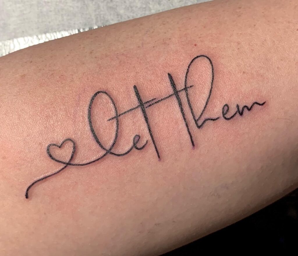 Let Them Heart Script Tattoo Tattoo Design