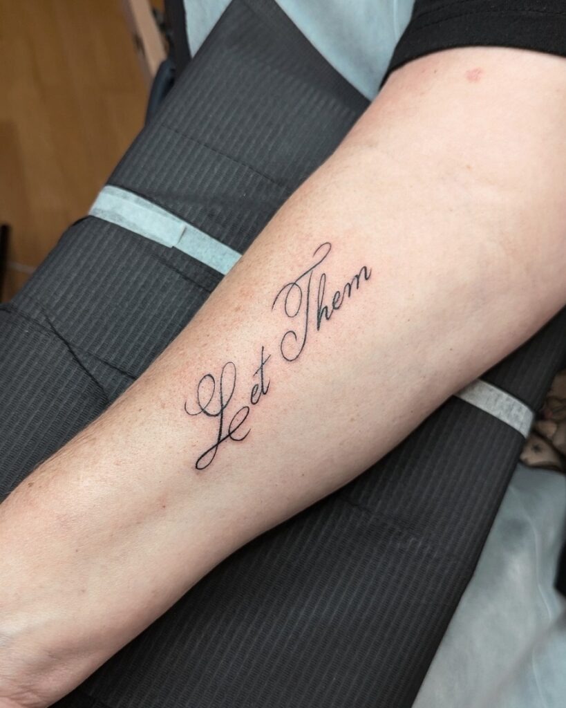 Let Them Tattoo in Elegant Script on Forearm Tattoo Design