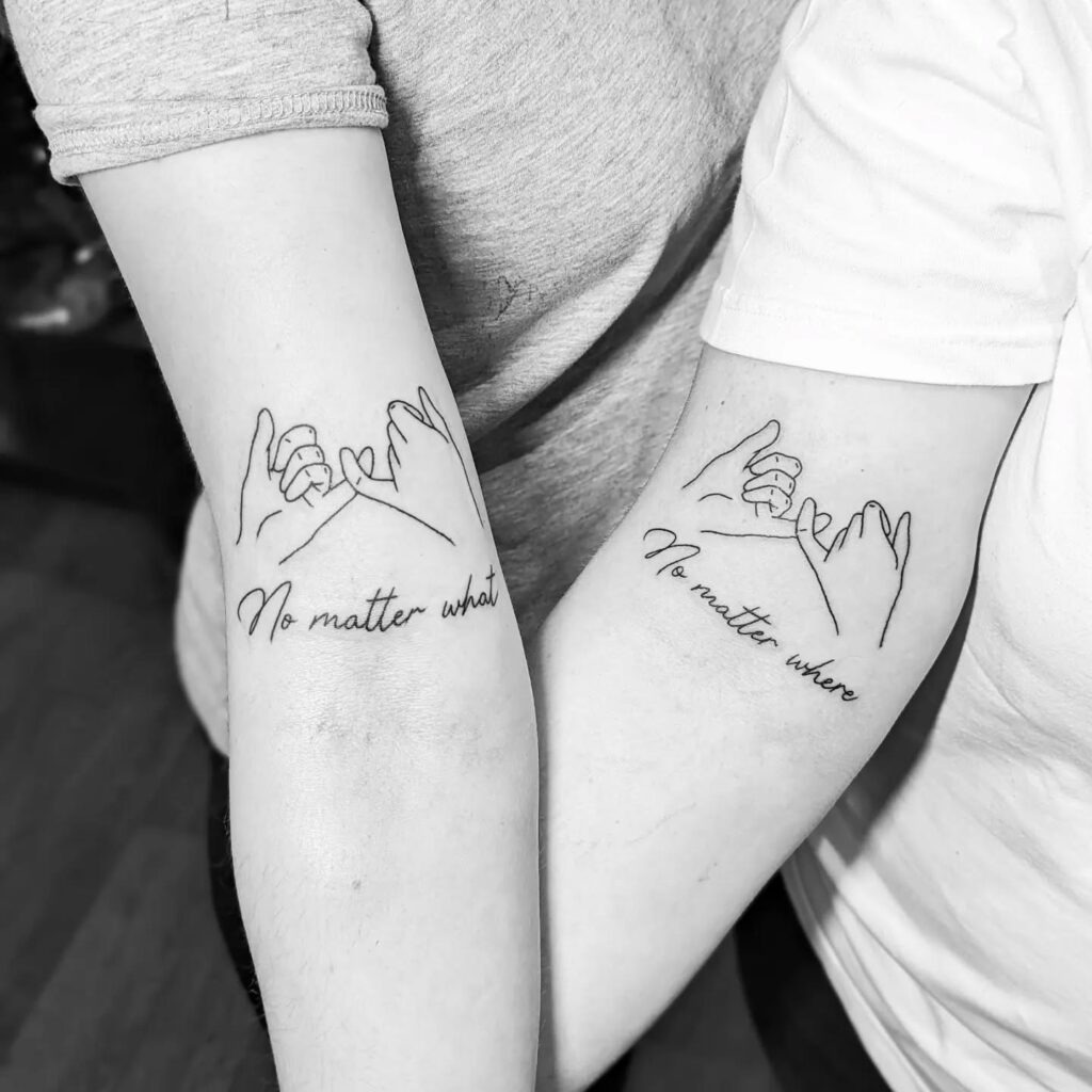 Pinky Promise "No Matter What, No Matter Where" Tattoos for Best Friends Tattoo Design
