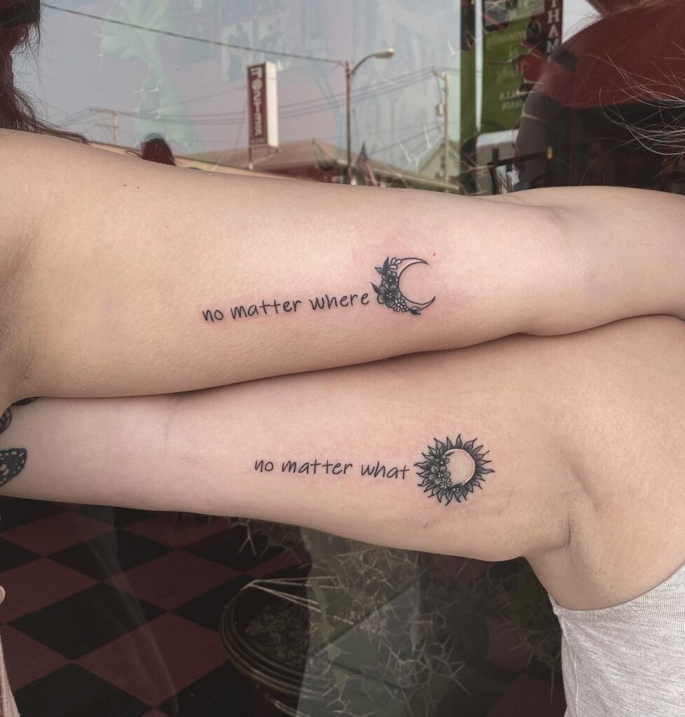 Sun and Moon "No Matter What, No Matter Where" Best Friend Tattoos Tattoo Design