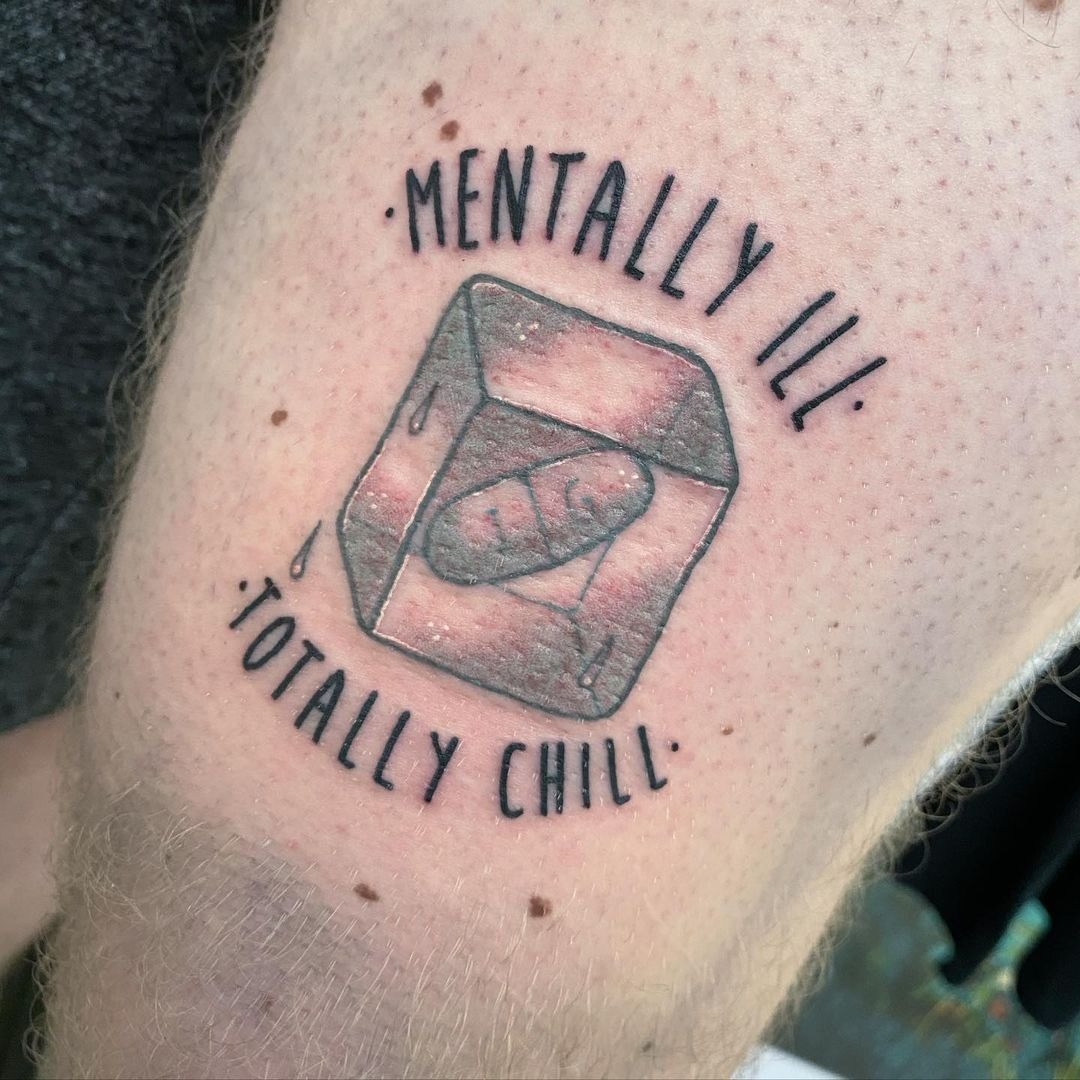 Mentally Ill, Totally Chill Tattoo Design
