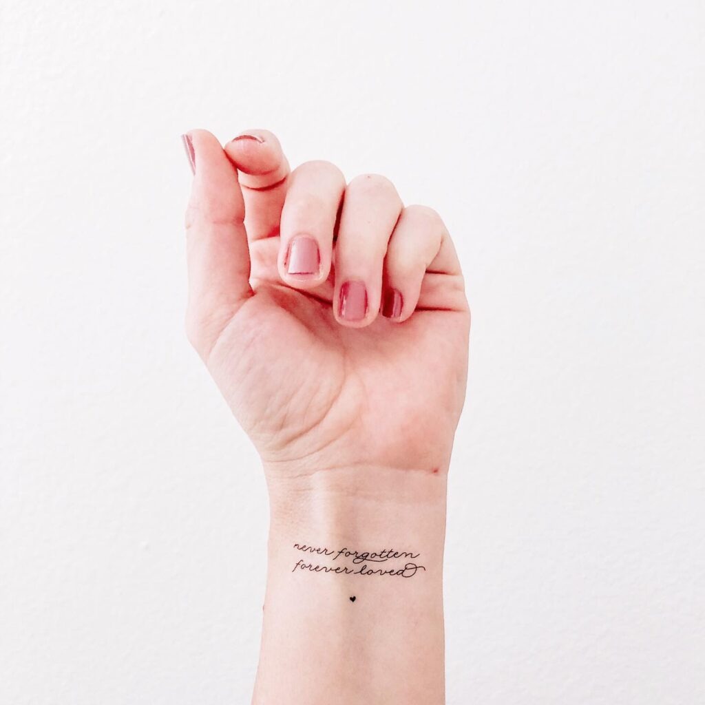 "Never Forgotten, Forever Loved" Wrist Tattoo Tattoo Design