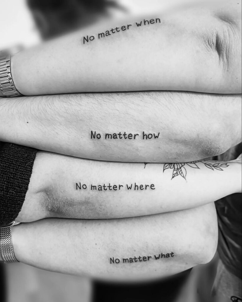 "No Matter" Phrase Tattoos for Siblings Tattoo Design